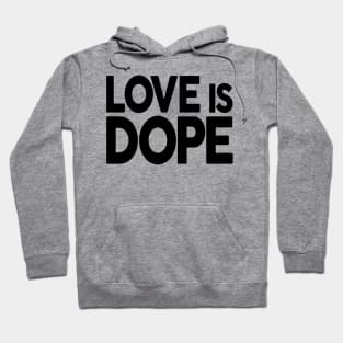 Love is Dope Hoodie